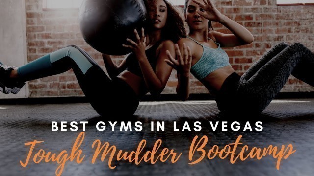 'Best Gyms in Las Vegas | Tough Mudder Bootcamp'