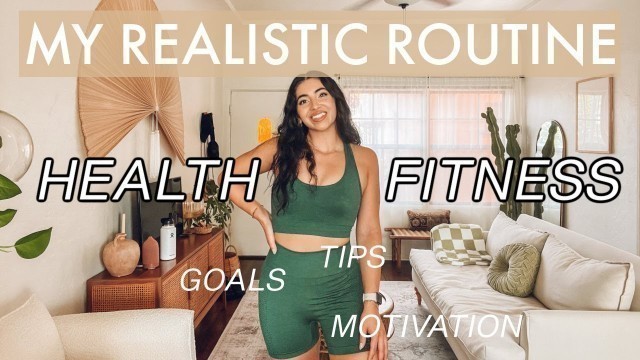 'Realistic Health & Fitness Routine, Goals & Tips | From a normal girl trying to live her best life'