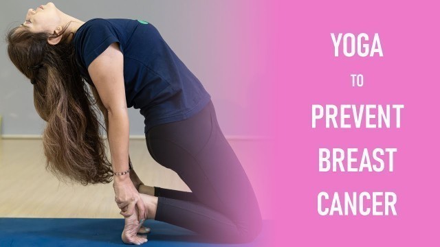 'How To Prevent Breast Cancer | 6 Yoga Poses And Health Tips For Preventing Breast Cancer'