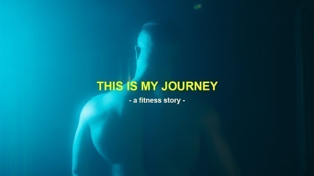 'THIS IS MY JOURNEY - A fitness commercial - SONY A7III'