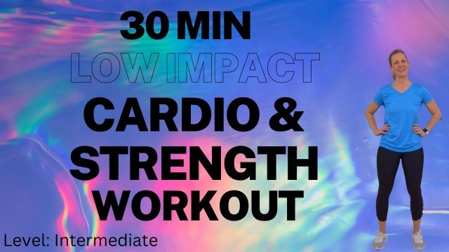 'Low Impact Cardio and Strength Workout to Improve Fitness'