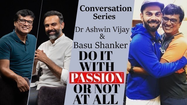 'Ep 38 - INDIAN CRICKET FITNESS COACH BASU SHANKER | Passion, Fitness & Patience | Dr Ashwin Vijay'