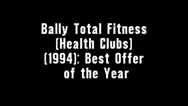 'Bally Total Fitness (Health Clubs) (1994): Best Offer of the Year'