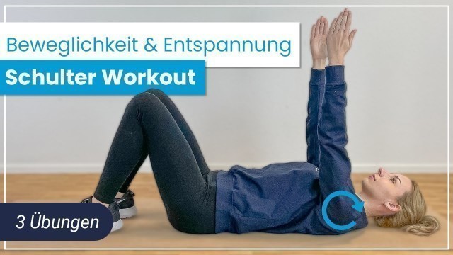 'Schulter Workout -  3 Übungen für mehr Beweglichkeit und Entspannung im Schultergelenk'