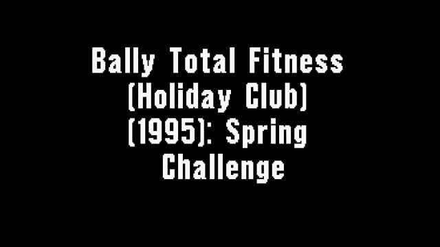 'Bally Total Fitness (Holiday Club) (1995): Spring Challenge'