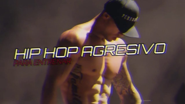 'lo mejor de Hip Hop agresivo para entrenar fuerte en casa o en el gym | music to train strong'