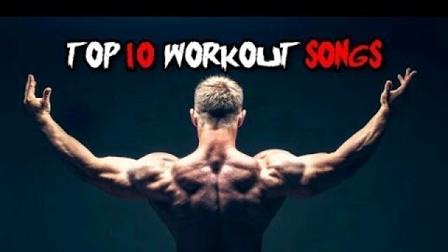 'TOP 10 Workout SONGS 2017 - BEAST MODE ON 