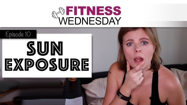 'Fitness Wednesday: Sun Exposure'