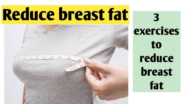 'Reduce breast fat ll 3 exercises to reduce breast fat'