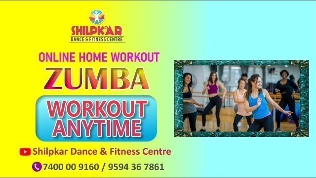 'WORKOUT ANYTIME -  ZUMBA WORKOUT / ONLINE HOME WORKOUT/ SHILPKAR'