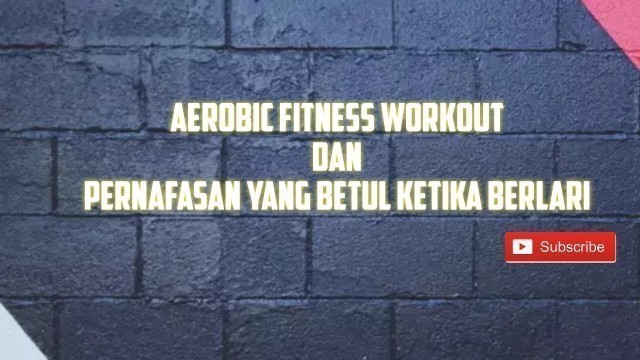 'Aerobic Fitness Workout / Apa itu Jogging Zone Aerobik dan Tips Pernafasan Yang Betul Ketika Berlari'