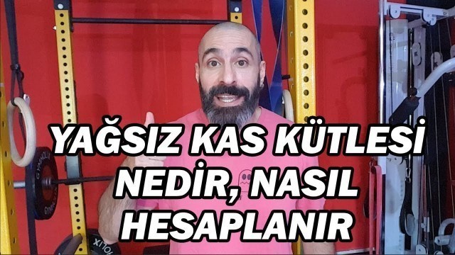 'Yağsız kas kütlesi nedir, nasıl hesaplanır?'