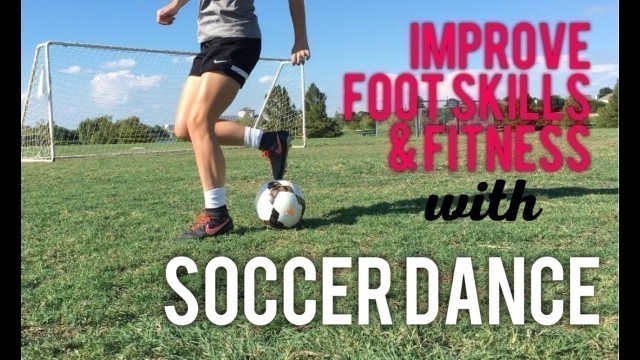 'Soccer Dance Improves BALL CONTROL & SOCCER FITNESS'