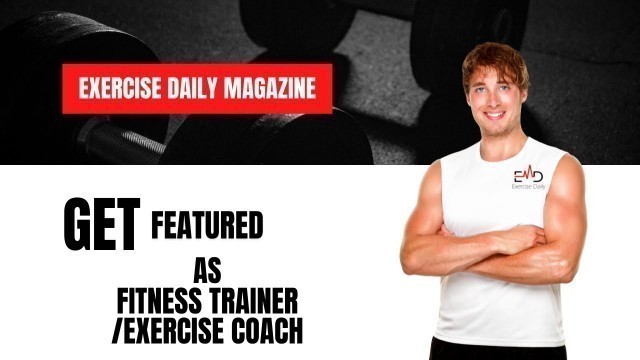 'Get Featured As a Fitness Trainer/the Exercise Coach'