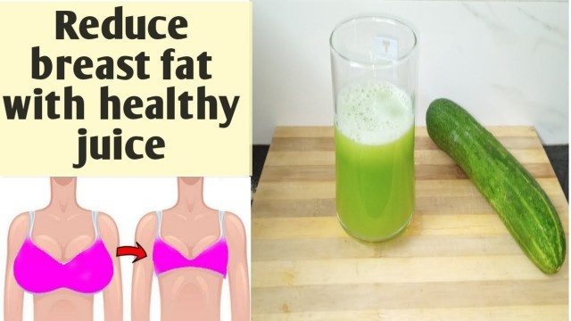 'Reduce breast fat ll reduce breast fat with healthy juice'