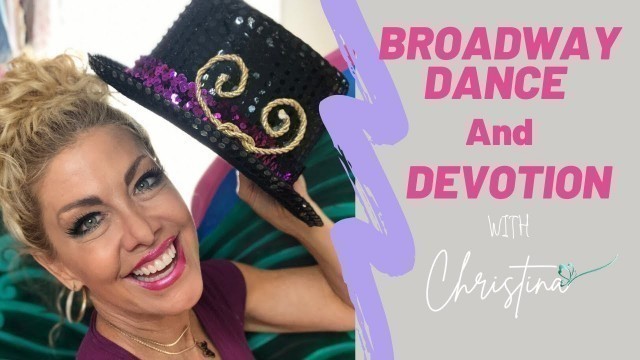 'BROADWAY DANCE AND DEVOTION WITH CHRISTINA'