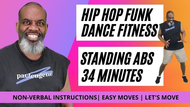 'Hip Hop Funk Soul Dance Fitness & Standing Abs | 34 Minutes | Easy Moves  | Non Verbal Cueing'