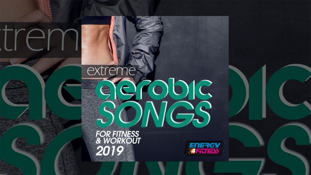 'E4F - Extreme Aerobic Songs For Fitness & Workout 2019 - Fitness & Music 2019'