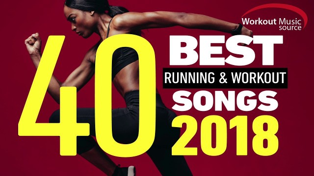 'Workout Music Source // 40 Best Running and Workout Songs 2018 (Unmixed)'