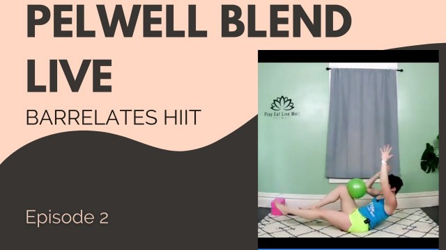 'PELWELL Live Blend - Barre, Pilates and HIIT Full Body Workout'