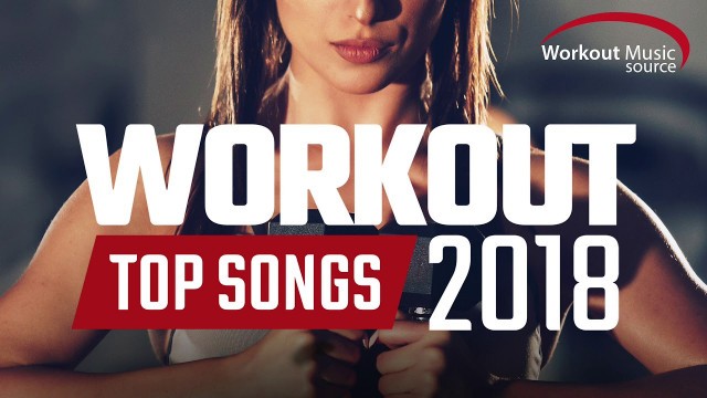 'Workout Music Source // Workout Top Songs 2018 (Unmixed Tracks)  // 128-155 BPM'