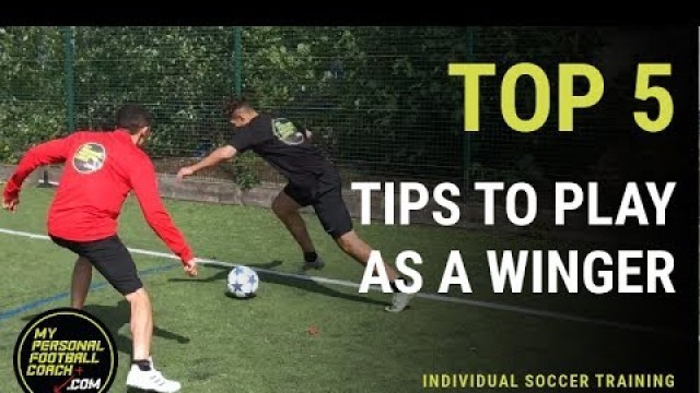 'Soccer Training - Top 5 Tips To Play As A Winger Or Wide Forward Like Ronaldo & Hazard'