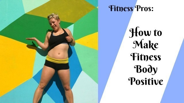 'Fitness Pros: How to Make Fitness Body Positive'