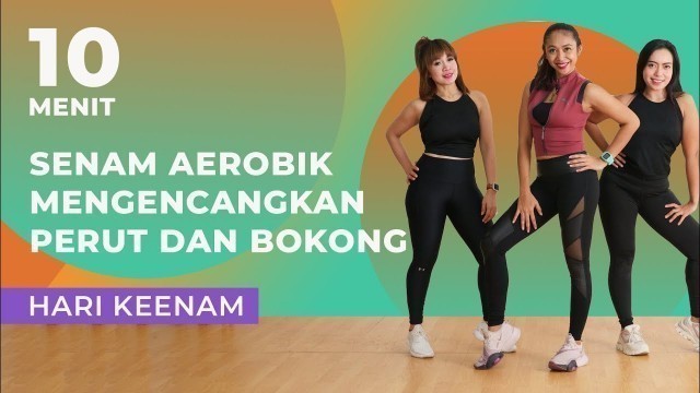 '7 Hari Mengencangkan Perut dan Bokong dengan Senam Aerobik! Cuma 10 Menit | Hari Keenam'