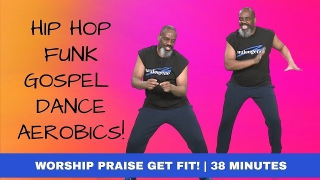 'Gospel Dance Aerobics | Hip Hop Funk Soul | Praise & Sweat In Spirit'