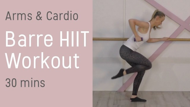 'Barre Class Workout For Arms & Cardio | 30 minutes to TONED ARMS & SHOULDERS'