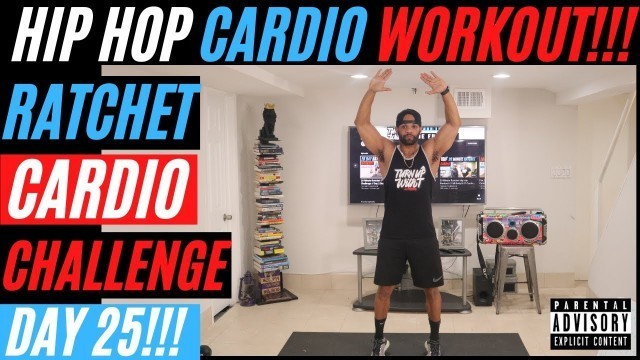 '20 Minute Lit Hip Hop Home Workout Ratchet Cardio Challenge Day 25'