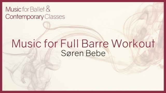 'Ballet Class Piano Music for complete Barre Workout.'