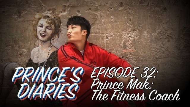 'Prince Mak Diaries Ep.32: Prince Mak The Fitness Coach'