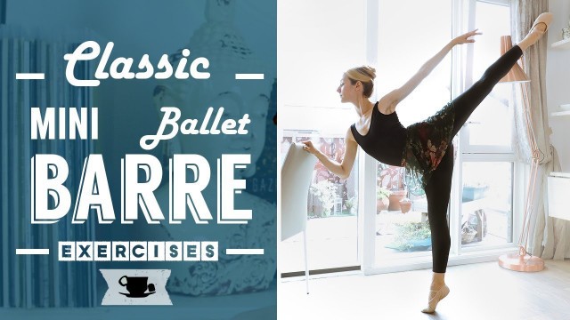 'Classic mini Ballet Barre Workout - elementary - intermediate level'