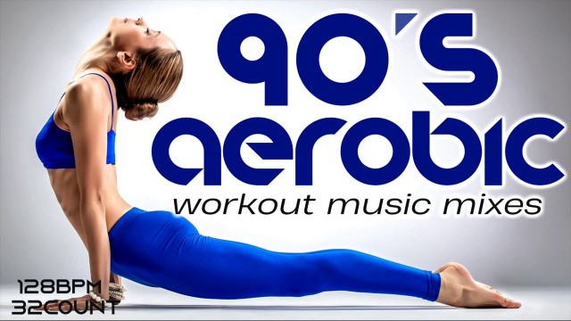 'Best Aerobic & Cardio Songs Ever 90s Hits For Fitness & Workout  128 Bpm/ 32 Count'