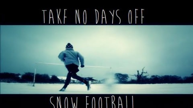 'Freekicks - Take No Days Off | Snow Football/Soccer Training'