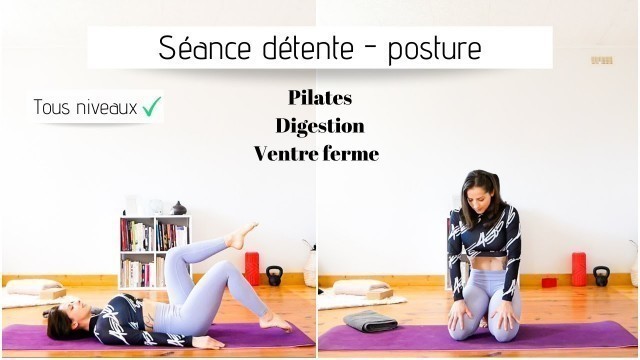 'Améliore ta POSTURE et ta DIGESTION ** Séance Pilates / Détente ** Tous niveaux'