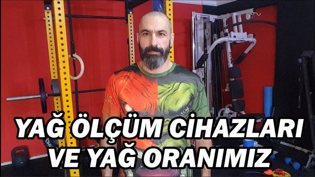 'Yağ Ölçüm Cihazları ve Yağ oranımız'