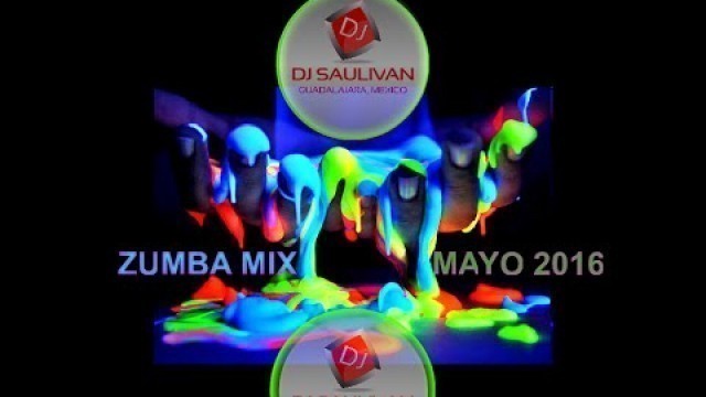 'ZUMBA FITNESS MIX MAYO 2016 DEMO- DJSAULIVAN'