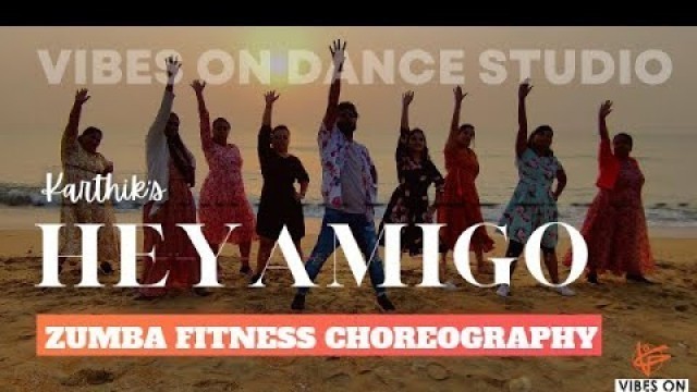 'HEY AMIGO | Zumba Fitness | Karthik - Choreography | VIBES ON DANCE STUDIO'