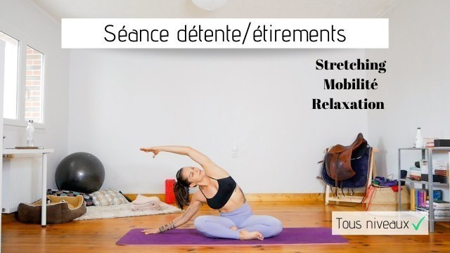 'SOUPLESSE et DÉTENTE ** Séance complète d’étirements doux + relaxation 