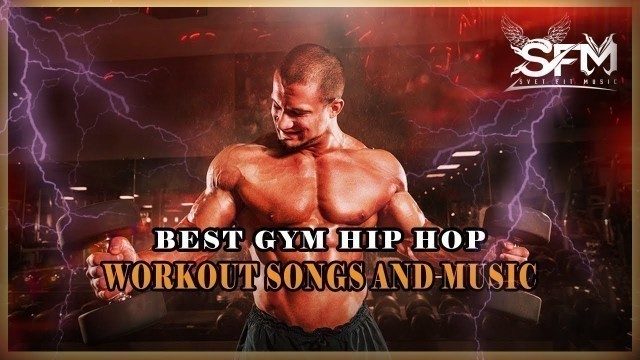 'Best Gym Hip Hop Workout Songs and Music 2018 - Svet Fit Music'