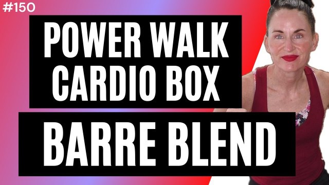 'LIVE # 150 | LOW IMPACT POWER WALK-CARDIO BOXING  | BARRE & MOBILITY BLEND | GROUP FITNESS CLASS'