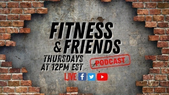 '\"FITNESS & FRIENDS PODCAST\"'