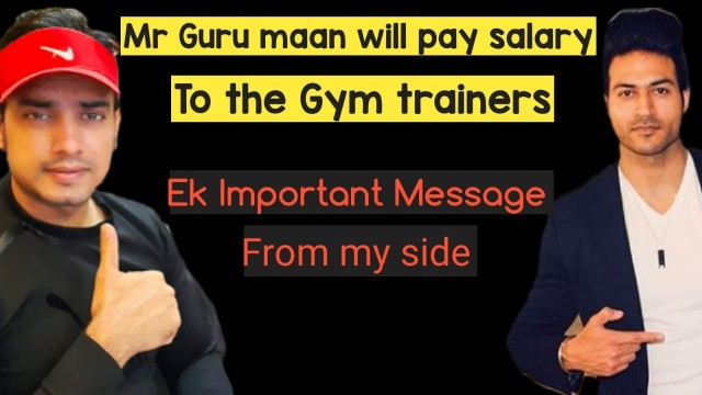 'Mr Guru Maan will pay salary to the Gym Trainers | Ek Important message from my side'