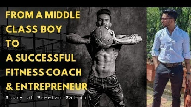 'From a middle class boy to a successful fitness coach & serial entrepreneur. Story of Preetam Salian'