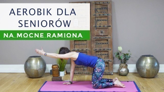 'Fitness dla Seniorow 60 +  | Lekki Aerobik | Mocne Ramiona'