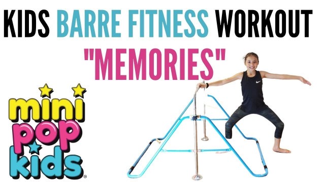 'KIDS BARRE FITNESS WORKOUT to \"MEMORIES\" by MINI POP KIDS'