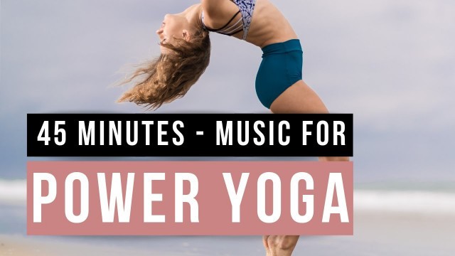 'Yoga Music Power Flow [Songs Of Eden] 45 minutes of Music for Power Yoga.'