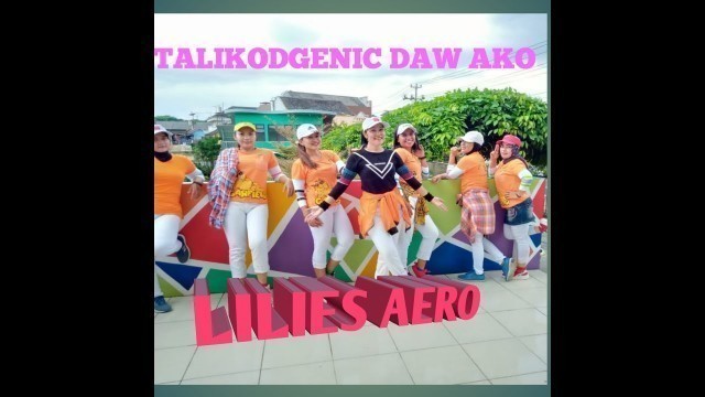 'TALIKODGENIC DAW AKO // FITNESS // AEROBIK KREASI // LILIES AERO'